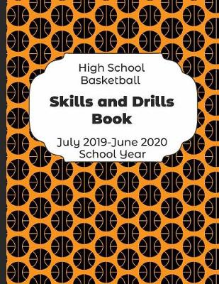 Book cover for High School Basketball Skills and Drills Book July 2019 - June 2020 School Year