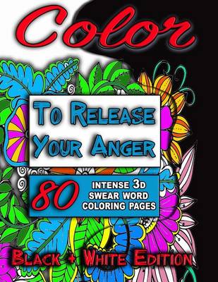Book cover for Color to Release Your Anger (BLACK & WHITE Special Edition)