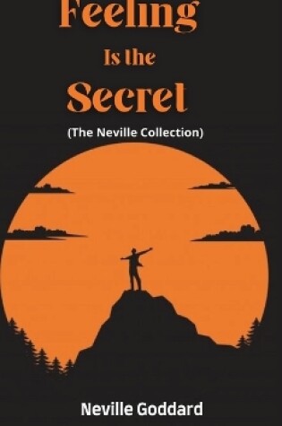 Cover of Feeling Is the Secret (The Neville Collection)