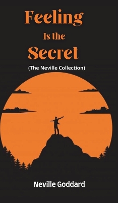Book cover for Feeling Is the Secret (The Neville Collection)