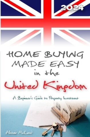 Cover of Home Buying Made Easy in the United Kingdom