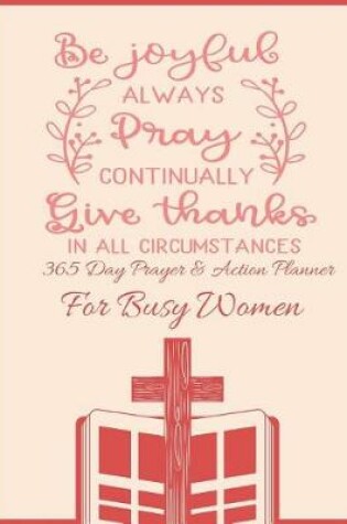 Cover of Be Joyful Always Pray Continually Give Thanks In All Circumstances