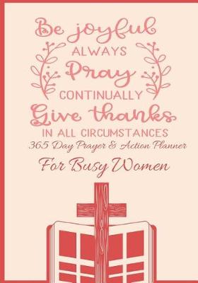 Book cover for Be Joyful Always Pray Continually Give Thanks In All Circumstances