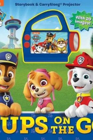 Cover of Nickelodeon Paw Patrol: Pups on the Go Carryalong Projector