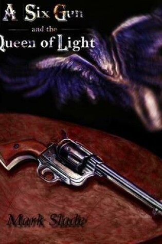 Cover of A Six Gun and the Queen of Light