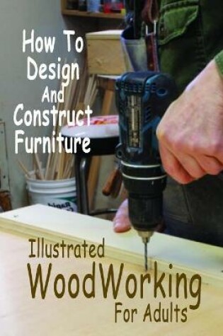Cover of Illustrated WoodWorking For Adults