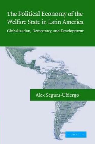 Cover of Political Economy of the Welfare State in Latin America, The: Globalization, Democracy, and Development