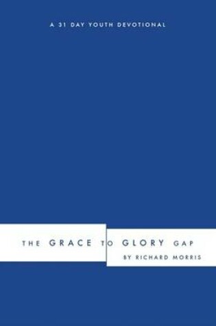 Cover of The Grace to Glory Gap