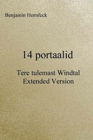 Cover of 14 Portaalid - Tere Tulemast Windtal Extended Version