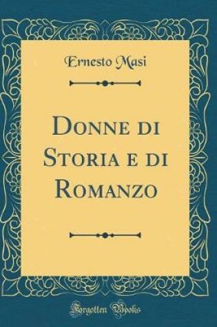 Cover of Donne di Storia e di Romanzo (Classic Reprint)