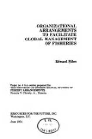 Cover of Organizational Arrangement to Facilitate Global Management of Fisheries