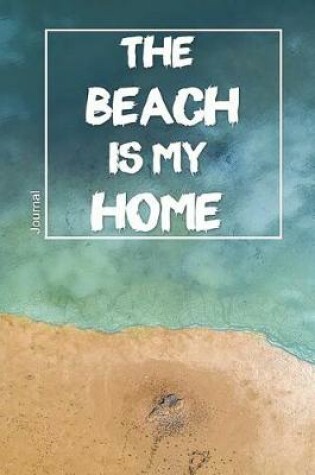 Cover of The Beach Is My Home Journal