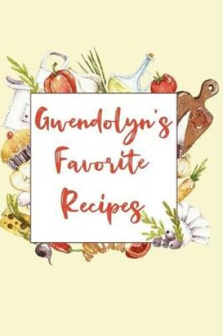 Cover of Gwendolyn's Favorite Recipes