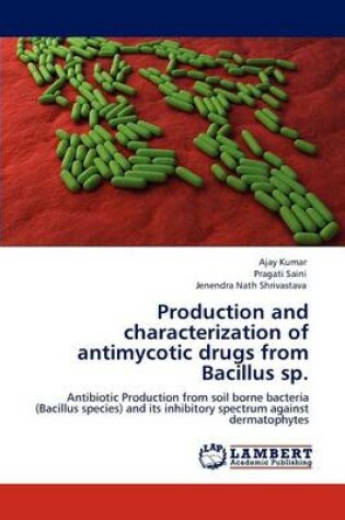 Cover of Production and characterization of antimycotic drugs from Bacillus sp.