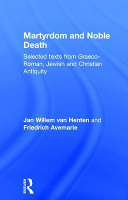 Book cover for Martyrdom and Noble Death: Selected Texts from Graeco-Roman, Jewish and Christian Antiquity