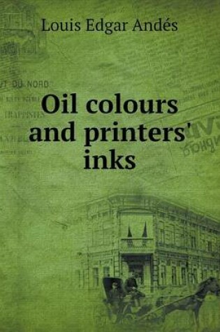 Cover of Oil Colours and Printers' Inks