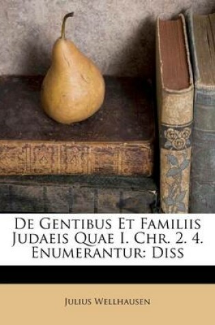 Cover of de Gentibus Et Familiis Judaeis Quae I. Chr. 2. 4. Enumerantur