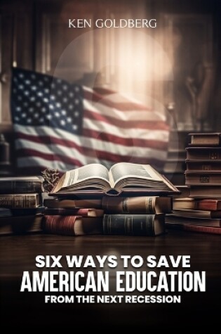 Cover of Six Ways to Save American Education from the Next Recession