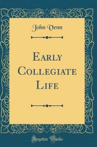 Cover of Early Collegiate Life (Classic Reprint)