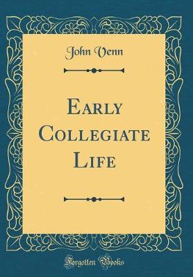 Book cover for Early Collegiate Life (Classic Reprint)