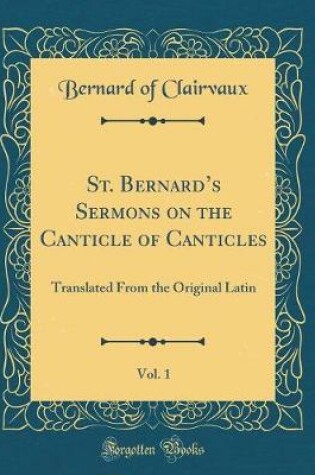 Cover of St. Bernard's Sermons on the Canticle of Canticles, Vol. 1