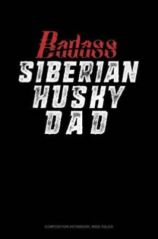 Cover of Badass Siberian Husky Dad