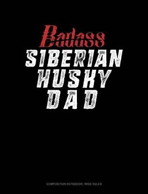 Book cover for Badass Siberian Husky Dad