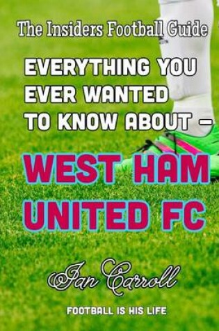 Cover of Everything You Wanted to Know about - West Ham United FC