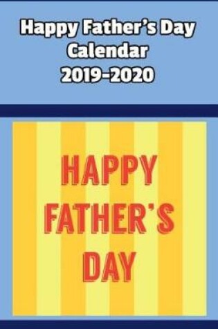 Cover of Happy Father's Day Calendar 2019-2020