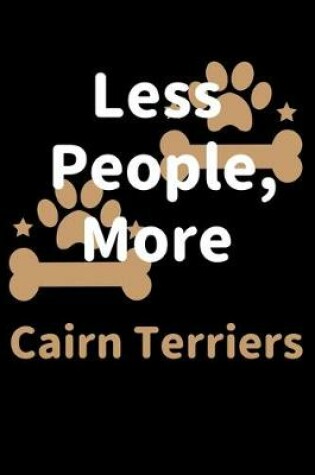 Cover of Less People, More Cairn Terriers