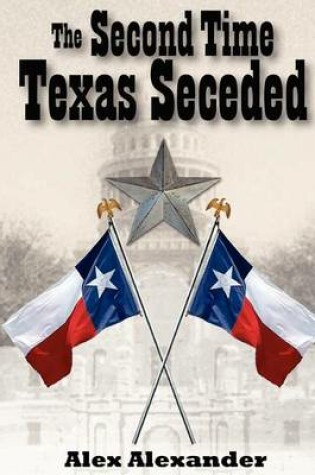 Cover of The Second Time Texas Seceded