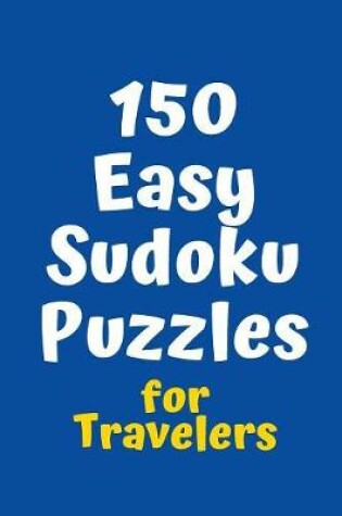 Cover of 150 Easy Sudoku Puzzles for Travelers