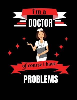 Book cover for i'm a doctor of course i have problems