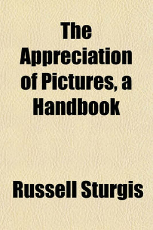 Cover of The Appreciation of Pictures, a Handbook