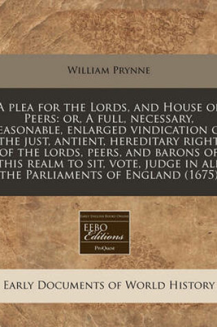 Cover of A Plea for the Lords, and House of Peers