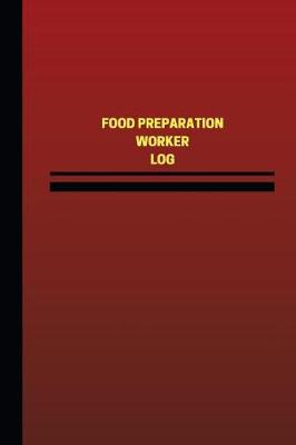 Book cover for Food Preparation Worker Log (Logbook, Journal - 124 pages, 6 x 9 inches)