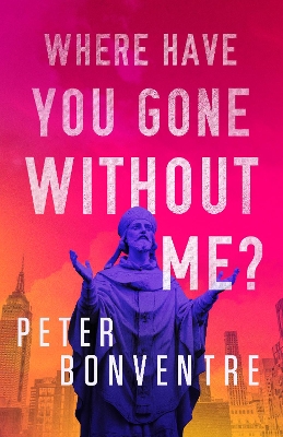 Book cover for Where Have You Gone Without Me?