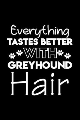 Book cover for Everything tastes better with Greyhound hair