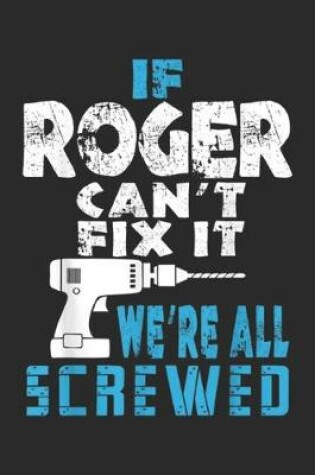 Cover of If Roger Can't Fix It We're All Screwed