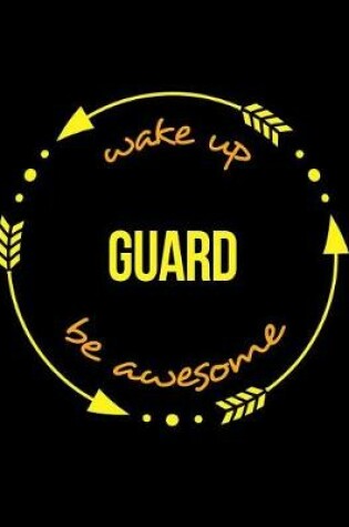 Cover of Wake Up Guard Be Awesome Gift Notebook for a Railway Carriage and Wagon Inspector, Wide Ruled Journal