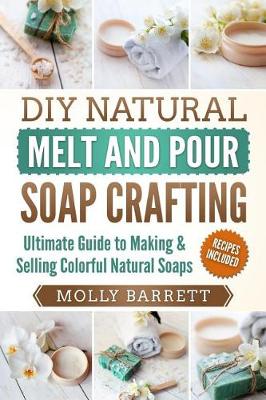 Book cover for DIY Natural Melt and Pour Soap Crafting