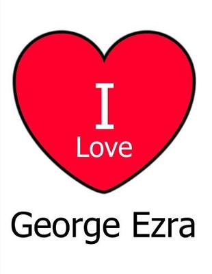 Book cover for I Love George Ezra