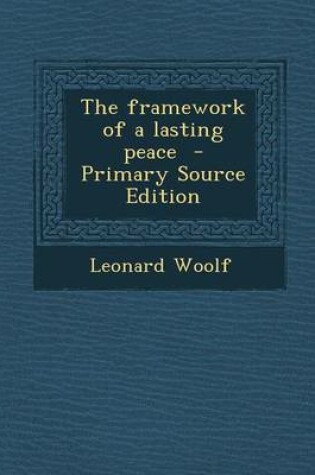 Cover of The Framework of a Lasting Peace - Primary Source Edition
