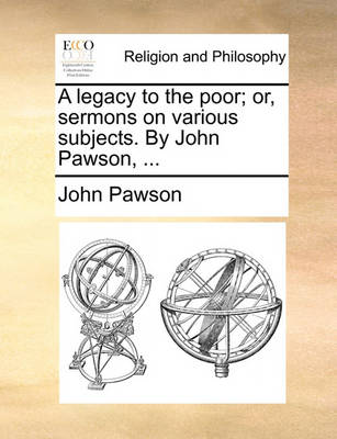 Book cover for A Legacy to the Poor; Or, Sermons on Various Subjects. by John Pawson, ...