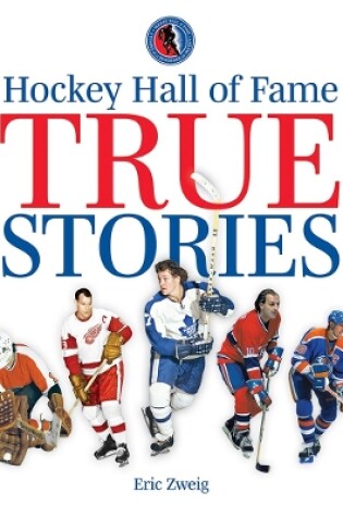 Cover of Hockey Hall of Fame True Stories