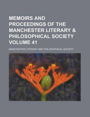 Book cover for Memoirs and Proceedings of the Manchester Literary & Philosophical Society Volume 41