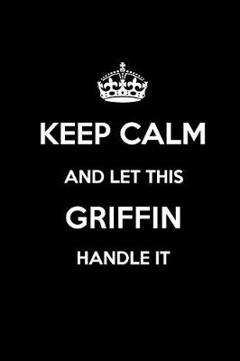 Book cover for Keep Calm and Let This Griffin Handle It