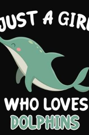 Cover of Just a Girl Who Loves Dolphins