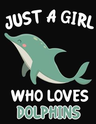 Book cover for Just a Girl Who Loves Dolphins