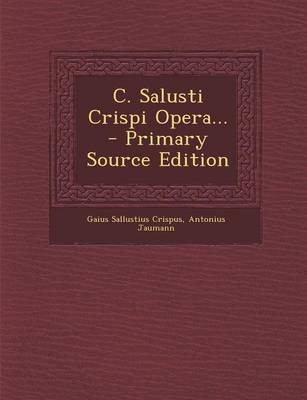 Book cover for C. Salusti Crispi Opera... - Primary Source Edition